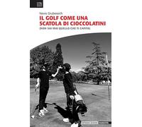 Il golf come una scatola di cioccolatini (Non sai mai quello che ti capita) (Narrativa)
