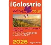 Il golosario wine tour 2026. Guida all'enoturismo italiano