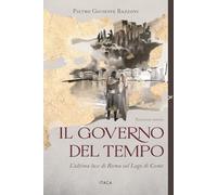 Il governo del tempo. L'ultima luce di Roma sul Lago di Como. Ediz. illustrata (Icaro)