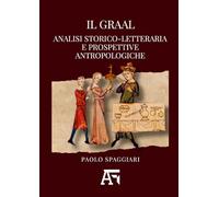 Il Graal. Analisi storico-letteraria e prospettive antropologiche