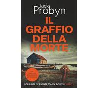 Il Graffio della Morte: Un romanzo giallo incredibilmente adrenalinico (I casi del Sergente Tomek Bowen)