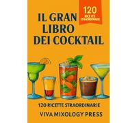 Il Gran Libro Dei Cocktail: Ricettario cocktail - Ingredienti e istruzioni passo dopo passo