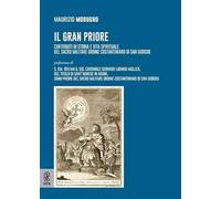 Il Gran Priore. Contributi di storia e vita spirituale del Sacro Militare Ordine Costantiniano di San Giorgio