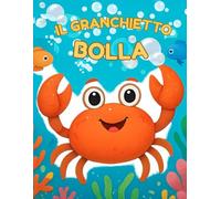 Il Granchietto Bolla - Avventure nel Mare: Libro da colorare per bambini 3-7 anni (Libro Per Bambini : Le avventure del Granchietto Bolla)