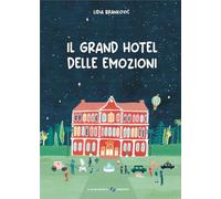 Il grand hotel delle emozioni. Ediz. a colori (Libri illustrati)
