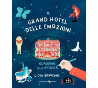 Il grand hotel delle emozioni. Quaderno delle attività. Ediz. a colori