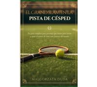 IL GRAND SLAM IN ERBA: La tua guida completa per l'interno per partecipare e amare il torneo di tennis più famoso al mondo
