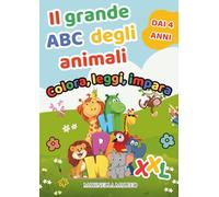 Il grande ABC degli animali Colora, leggi e impara: Maxi libro dai 4 anni: impara l’alfabeto, scrivi le lettere, colora gli animali e scopri le prime conoscenze.