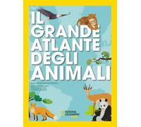 Il grande atlante degli animali (National Geographic Kids)
