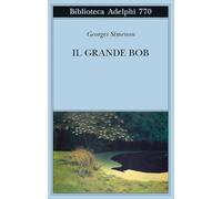 Il Grande Bob (Biblioteca Adelphi)