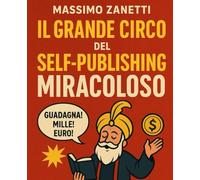 IL GRANDE CIRCO del self-publishing miracoloso