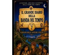 IL GRANDE DIARIO SEGRETO DELLA BANDA DEL TEMPO Volume 2: Le incredibili avventure geometriche di Marco, Lucia e Tito