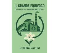 Il grande equivoco: la verità sui termovalorizzatori
