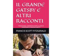 IL GRANDE GATSBY E ALTRI RACCONTI: TRADUZIONE, COMMENTI E NOTE A CURA DI GIANFRANCO CAMPANI GINETTI (CLASSICI MODERNI)