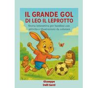 Il grande gol di Leo il leprotto: Storia interattiva per bambini con attività e immagini da colorare (Libricini Magici)