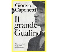 Il grande Gualino. Vita e avventure di un uomo del Novecento (Biblioteca Utet)
