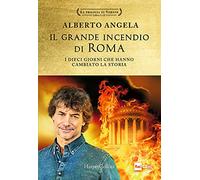 Il grande incendio di Roma. I dieci giorni che hanno cambiato la storia: L'ultimo giorno di Roma-L'inferno su Roma