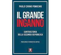 Il grande inganno. Controstoria della Seconda Repubblica (I pellicani)