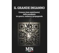 IL GRANDE INGANNO: Cronaca (non autorizzata) della pandemia tra paura, censura e propaganda