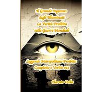 Il Grande Inganno degli Illuminati: La Verità Proibita sulle Guerre Mondiali: 13 (Leggende Metropolitane Proibite: Complotto e Verità #)