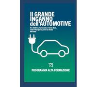 Il Grande Inganno dell'Automotive: Tra elettrico, burocrazia e Green Deal, come l’Europa ha perso la strada dell’auto
