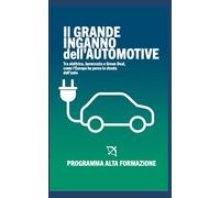 Il Grande Inganno dell'Automotive: Tra elettrico, burocrazia e Green Deal, come l’Europa ha perso la strada dell’auto