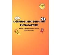 Il Grande Libro Buffo per Piccoli Artisti: Volume 1 - Un mondo pieno di facce felici da colorare