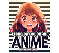 Il Grande Libro da Colorare Anime: [Nuova Edizione] 50+ Disegni di Anime Carini e Coinvolgenti | Un Regalo Meraviglioso per Ragazze dai 6 ai 12 Anni.