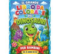 Il Grande Libro da Colorare dei Dinosauri per Bambini: 35 adorabili dinosauri da colorare - Con linee spesse e semplici, 5 labirinti divertenti e un ... dai 3 anni in su (Colora con Fantasia)