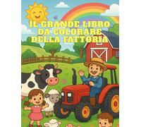 Il Grande Libro da Colorare della Fattoria: 50 Immagini Divertenti per Bambini da 1 a 6 Anni (Il Grande Libro dei Trattori per Bambini)