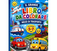 IL GRANDE LIBRO DA COLORARE: Mezzi di trasporto