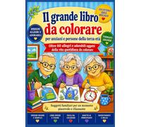 Il grande libro da colorare per anziani e persone della terza età: Oltre 60 oggetti della vita quotidiana, allegri e adorabili, da colorare !