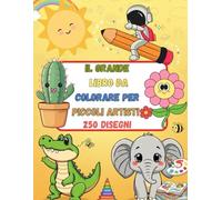 Il grande libro da colorare per piccoli artisti: 500 pagine solo fronte con retro nero. Dai 3 anni. Disegni semplici e grandi