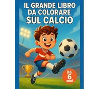 Il Grande Libro da Colorare sul Calcio: Dai 6 anni: bandiere del mondo da colorare, geografia per bambini e monumenti famosi per piccoli tifosi del grande torneo internazionale