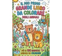 Il Grande Libro degli Animali da Colorare +100: Libro da colorare per bambini con Mammiferi, Animali Marini, Uccelli, Rettili e Insetti. Impara i nomi e colora!