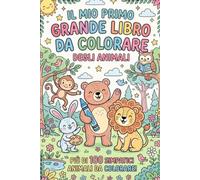 Il Grande Libro degli Animali da Colorare +100: Libro da colorare per bambini con Mammiferi, Animali Marini, Uccelli, Rettili e Insetti. Impara i nomi e colora!