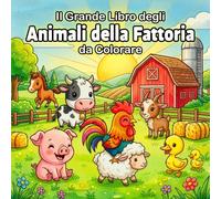 Il Grande Libro degli Animali della Fattoria da Colorare: 50 Disegni Kawaii con Linee Spesse | Attività per Sviluppare la Motricità Fine, Creatività e Divertimento Senza Schermi per Bambini 4-8 Anni