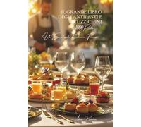 Il Grande Libro degli Antipasti e Stuzzichini: Un'Enciclopedia Culinaria Francese - Volume 1 (Collezione "Un'Enciclopedia Culinaria Francese" - Serie I: "I Fondamenti della Tavola Francese")