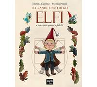 Il grande libro degli elfi... e poi fate, gnomi e folletti (Albi illustrati)