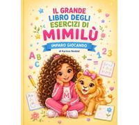 Il grande libro degli esercizi di Mimilù: Imparo giocando