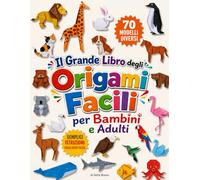 Il Grande Libro degli Origami Facili per Bambini e Adulti: Origami per Tutti-70 Creazioni Facili da Realizzare | Divertimento Creativo, Relax e Attività Manuali per Ogni Età