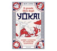 Il grande libro degli yokai. Storie e leggende del folklore giapponese (Illustrati)