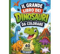 Il grande libro dei dinosauri da colorare: Libro da colorare per bambini con 40 Disegni Unici di Dinosauri
