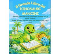Il Grande Libro dei Dinosauri Mancini: Attività prescolari di pregrafismo per mancini. Linee, forme e giochi creativi per bambini dai 3 ai 6 anni