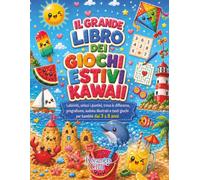Il grande libro dei giochi estivi kawaii: Labirinti, unisci i puntini, trova le differenze, pregrafismo, sudoku illustrati e tanti giochi per bambini da 3 a 8 anni