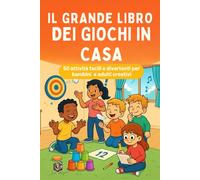 Il Grande Libro dei Giochi in Casa: 50 attività semplici e divertenti per bambini e adulti creativi - pagine illustrate (Leo Magia - Giochi e Attività)