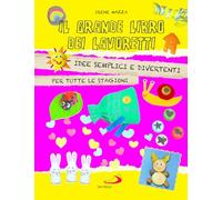 Il grande libro dei lavoretti. Idee semplici e divertenti per tutte le stagioni (Activity book)