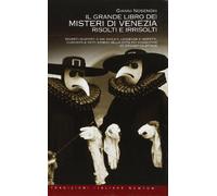 Il grande libro dei misteri di Venezia risolti e irrisolti (Tradizioni italiane)