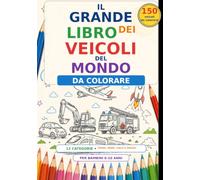 Il Grande Libro dei Monumenti del Mondo da Colorare: 150 auto, moto, camion, treni, aerei, navi e mezzi speciali da colorare e scoprire - Libro educativo per bambini (COLORA E SCOPRI IL MONDO)