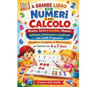 Il grande libro dei numeri e del calcolo. Ricalca, scrivi e cerchia I numeri. Addizioni, sottrazioni e confronti con livelli progressivi quaderno completo di matematica
